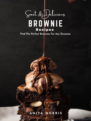 cover image of Sweet & Delicious Brownie Recipes